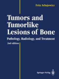 Tumors and Tumorlike Lesions of Bone : Pathology, Radiology, and Treatment （2ND）