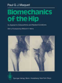 Biomechanics of the Hip : As Applied to Osteoarthritis and Related Conditions （2012. xiii, 312 S. XIII, 312 p. 279 mm）