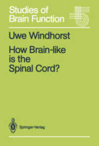 How Brain-like is the Spinal Cord? : Interacting Cell Assemblies in the Nervous System (Studies of Brain Function .15) （Softcover reprint of the original 1st ed. 1988. 2012. xviii, 334 S. XV）