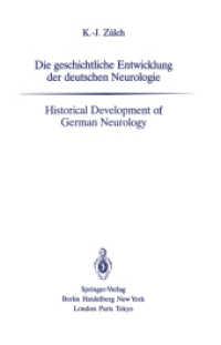 Die geschichtliche Entwicklung der deutschen Neurologie / Historical Development of German Neurology （2012. ii, 46 S. II, 46 S. 10 Abb. 0 mm）