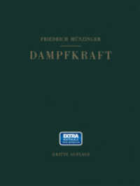 Dampfkraft : Berechnung und Verhalten von Wasserrohrkesseln Erzeugung von Kraft und Wärme. Ein Handbuch für den Praktischen Gebrauch （3RD）