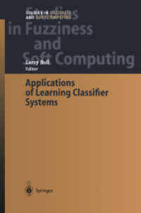 Applications of Learning Classifier Systems (Studies in Fuzziness and Soft Computing 150) （2012. viii, 305 S. VIII, 305 p. 235 mm）