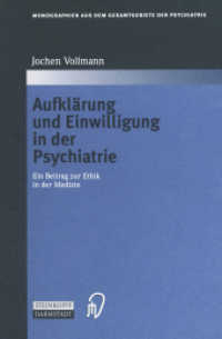Aufklärung und Einwilligung in der Psychiatrie : Ein Beitrag zur Ethik in der Medizin (Monographien aus dem Gesamtgebiete der Psychiatrie 96) （2012. x, 157 S. X, 157 S. 235 mm）