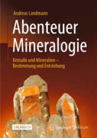 Abenteuer Mineralogie : Kristalle und Mineralien - Bestimmung und Entstehung （2014. ix, 235 S. IX, 235 S. 151 Abb., 99 Abb. in Farbe. 190 mm）