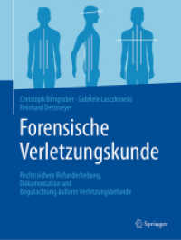 Forensische Verletzungskunde : Rechtssichere Befunderhebung, Dokumentation und Begutachtung äußerer Verletzungsbefunde