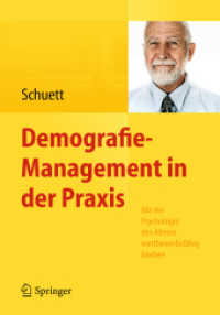 Demografie-Management in der Praxis : Mit der Psychologie des Alterns wettbewerbsfähig bleiben （2014. xi, 236 S. XI, 236 S. 2 Abb. 240 mm）