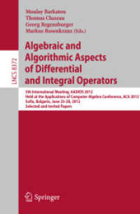 Algebraic and Algorithmic Aspects of Differential and Integral Operators : 5th International Meeting, AADIOS 2012, Held at the Applications of Computer Algebra Conference, ACA 2012, Sofia, Bulgaria, June 25-28, 2012, Selected and Invited Papers (Lect