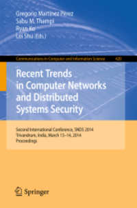 Recent Trends in Computer Networks and Distributed Systems Security : Second International Conference, SNDS 2014, Trivandrum, India, March 13-14, 2014. Proceedings (Communications in Computer and Information Science) （2014）