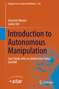 Introduction to Autonomous Manipulation : Case Study with an Underwater Robot, SAUVIM (Springer Tracts in Advanced Robotics) （2014）