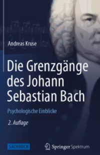 Die Grenzgänge des Johann Sebastian Bach : Psychologische Einblicke (Sachbuch) （2. Aufl. 2014. xiv, 367 S. XIV, 367 S. 20 Abb. 235 mm）