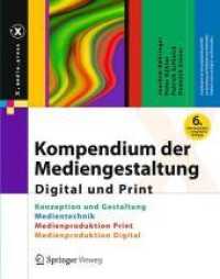 Kompendium Der Mediengestaltung Digital Und Print : Konzeption Und Gestaltung, Produktion Und Technik Für Digital- Und Printmedien (X.media.press) （6TH）