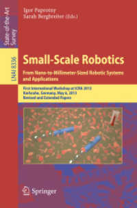 Small-Scale Robotics from Nano-to-Millimeter-Sized Robotic Systems and Applications : First International Workshop, microICRA 2013, Karlsruhe, Germany, May 6-10, 2013, Revised and Extended Papers (Lecture Notes in Computer Science) （2014）