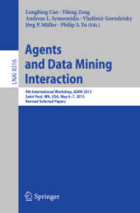 Agents and Data Mining Interaction : 9th International Workshop, ADMI 2013, Saint Paul, MN, USA, May 6-7, 2013, Revised Selected Papers (Lecture Notes in Computer Science) （2014）