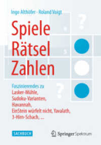 Spiele, Rätsel, Zahlen : Faszinierendes zu Lasker-Mühle, Sudoku-Varianten, Havannah, EinStein würfelt nicht, Yavalath, 3-Hirn-Schach, ... (Springer Spektrum) （2014. xix, 296 S. XIX, 296 S. 113 Abb. 190 mm）
