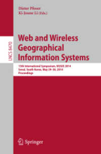 Web and Wireless Geographical Information Systems : 13th International Symposium, W2GIS 2014, Seoul, South Korea, April 4-5, 2013, Proceedings (Lecture Notes in Computer Science) （2014）