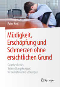 Müdigkeit, Erschöpfung und Schmerzen ohne ersichtlichen Grund : Ganzheitliches Behandlungskonzept für somatoforme Störungen （2015. 2014. xiii, 244 S. XIII, 244 S. 24 Abb., 22 Abb. in Farbe. 235 m）
