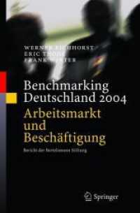 Benchmarking Deutschland 2004 : Arbeitsmarkt und Beschäftigung Bericht der Bertelsmann Stiftung （Softcover reprint of the original 1st ed. 2004. 2012. vii, 362 S. VII,）