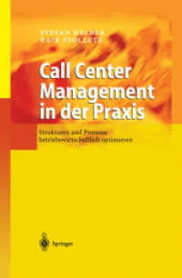 Call Center Management in Der Praxis : Strukturen Und Prozesse Betriebswirtschaftlich Optimieren （Softcover Reprint of the Original 1st 2004）