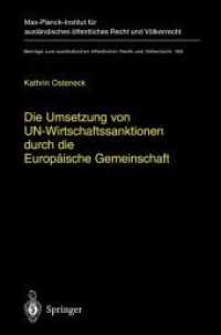 Die Umsetzung von UN-Wirtschaftssanktionen durch die Europäische Gemeinschaft (Beiträge zum ausländischen öffentlichen Recht und Völkerrecht .168) （2012. xxxix, 579 S. XXXIX, 579 S. 235 mm）