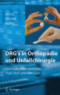 Drg's in Orthopädie Und Unfallchirurgie : Spannungsfeld Zwischen High-Tech Und Low Cost （Softcover Reprint of the Original 1st 2004）