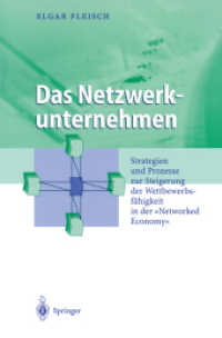 Das Netzwerkunternehmen : Strategien und Prozesse zur Steigerung der Wettbewerbsfähigkeit in der "Networked economy" (Business Engineering) （Softcover reprint of the original 1st ed. 2001. 2012. xix, 373 S. XIX,）