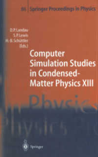 Computer Simulation Studies in Condensed-Matter Physics XIII : Proceedings of the Thirteenth Workshop, Athens, GA, USA, February 21-25, 2000 (Springer Proceedings in Physics 86) （2014. ix, 240 S. IX, 240 p. 31 illus. 235 mm）