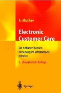 Electronic Customer Care : Die Anbieter-Kunden-Beziehung im Informationszeitalter （3. Aufl. 2012. xiii, 155 S. XIII, 155 S. 235 mm）