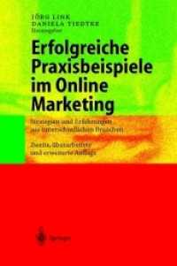 Erfolgreiche Praxisbeispiele im Online Marketing : Strategien und Erfahrungen aus unterschiedlichen Branchen （2. Aufl. 2012. viii, 331 S. VIII, 331 S. 235 mm）