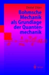 Bohmsche Mechanik als Grundlage der Quantenmechanik