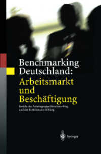 Benchmarking Deutschland: Arbeitsmarkt Und Beschäftigung : Bericht Der Arbeitsgruppe Benchmarking Und Der Bertelsmann Stiftung （Softcover Reprint of the Original 1st 2001）