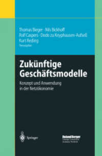 Zukünftige Geschäftsmodelle : Konzept Und Anwendung in Der Netzökonomie （Softcover Reprint of the Original 1st 2002）
