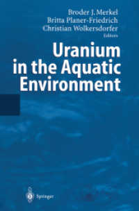 Uranium in the Aquatic Environment, 2 Pts. : Proceedings of the International Conference Uranium Mining and Hydrogeology III and the International Mine Water Association Symposium Freiberg, Germany, 15-21 September 2002 （2013. xxi, 1112 S. XXI, 1112 p. 235 mm）