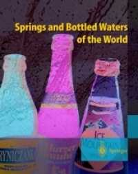 Springs and Bottled Waters of the World : Ancient History, Source, Occurrence, Quality and Use