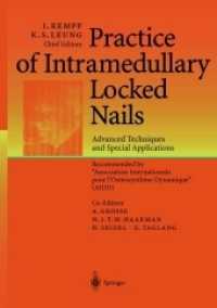 Practice of Intramedullary Locked Nails : Advanced Techniques and Special Applications Recommended by Association Internationale pour l Ostéosynthèse Dynamique (AIOD) （Softcover reprint of the original 1st ed. 2002. 2012. xii, 160 S. XII,）