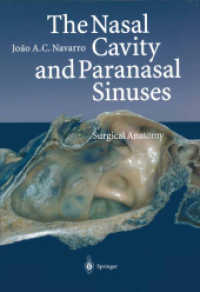 The Nasal Cavity and Paranasal Sinuses : Surgical Anatomy （Softcover reprint of the original 1st ed. 2001. 2012. xiii, 145 S. XII）
