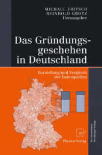 Das Gründungsgeschehen in Deutschland : Darstellung und Vergleich der Datenquellen （Softcover reprint of the original 1st ed. 2002. 2012. xi, 234 S. XI, 2）