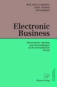 Electronic Business : Theoretische Aspekte und Anwendungen in der betrieblichen Praxis （Softcover reprint of the original 1st ed. 2002. 2012. xv, 525 S. XV, 5）