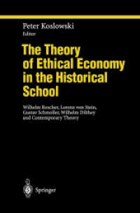 The Theory of Ethical Economy in the Historical School : Wilhelm Roscher, Lorenz von Stein, Gustav Schmoller, Wilhelm Dilthey and Contemporary Theory (Ethical Economy) （Softcover reprint of the original 1st ed. 1995. 2013. xi, 343 S. XI, 3）