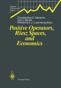 Positive Operators, Riesz Spaces, and Economics : Proceedings of a Conference at Caltech, Pasadena, California, April 16-20, 1990 (Studies in Economic Theory .2) （1991. 2012. vii, 230 S. VII, 230 p. 244 mm）