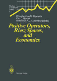 Positive Operators, Riesz Spaces, and Economics : Proceedings of a Conference at Caltech, Pasadena, California, April 16-20, 1990 (Studies in Economic Theory .2) （2012. vii, 230 S. VII, 230 p. 244 mm）