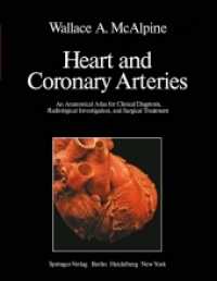 Heart and Coronary Arteries : An Anatomical Atlas for Clinical Diagnosis, Radiological Investigation, and Surgical Treatment （Reprint）