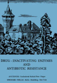 Drug-Inactivating Enzymes and Antibiotic Resistance : 2nd International Symposium on Antibiotic Resistance Castle of Smolenice, Czechoslovakia 1974 （2014. xiii, 495 S. XIII, 495 p. 35 illus. 235 mm）