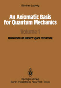 An Axiomatic Basis for Quantum Mechanics : Volume 1 Derivation of Hilbert Space Structure