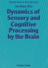 Dynamics of Sensory and Cognitive Processing by the Brain : Integrative Aspects of Neural Networks, Electroencephalography, Eventrelated Potentials, C （Reprint）