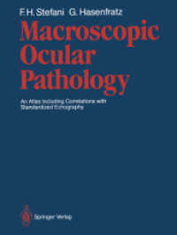 Macroscopic Ocular Pathology : An Atlas Including Correlations with Standardized Echography （Softcover reprint of the original 1st ed. 1987. 2012. xii, 178 S. XII,）