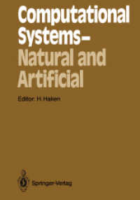 Computational Systems - Natural and Artificial : Proceedings of the International Symposium on Synergetics at Schloß Elmau, Bavaria, May 4-9, 1987 (Springer Series in Synergetics .38) （Softcover reprint of the original 1st ed. 1987. 2011. viii, 215 S. VII）