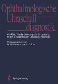 Ophthalmologische Ultraschalldiagnostik : Mit Atlas, Standardisierung Und Einordnung in Den Augenarztlichen Untersuchungsgang （Reprint）