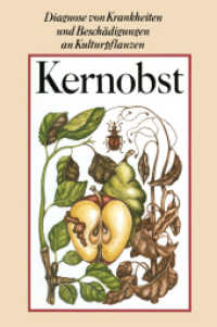 Kernobst (Diagnose von Krankheiten und Beschädigungen an Kulturpflanzen) （2011. 296 S. 296 S. 76 Abb. in Farbe. 235 mm）