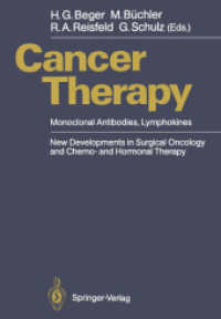 Cancer Therapy : Monoclonal Antibodies, Lymphokines New Developments in Surgical Oncology and Chemo and Hormonal Therapy （Reprint）