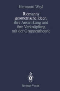 Riemanns Geometrische Ideen, Ihre Auswirkung Und Ihre Verknupfung Mit Der Gruppentheorie （Reprint）
